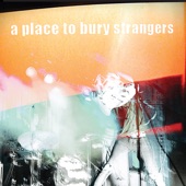 A Place to Bury Strangers - The Falling Sun