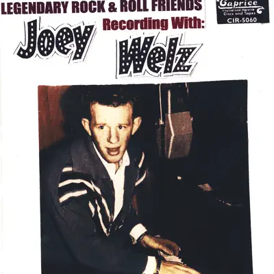 Legendary Rock & Roll Friends - Joey Welz