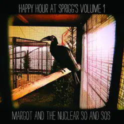 Happy Hour at Sprigg's, Vol. 1 (Live and Acoustic) - EP - Margot & The Nuclear So and So's