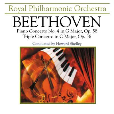 Beethoven: Piano Concerto No. 4 in G Major, Op. 58 & Triple Concerto in C Major, Op. 56 - Royal Philharmonic Orchestra