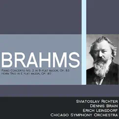 Brahms: Piano Concerto No. 2 in B-Flat Major, Op. 83 - Horn Trio in E-Flat Major, Op. 40 by Dennis Brain, Erich Leinsdorf, Sviatoslav Richter & Chicago Symphony Orchestra album reviews, ratings, credits