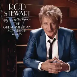 Fly Me to the Moon... - The Great American Songbook, Vol. V (Deluxe Version) - Rod Stewart