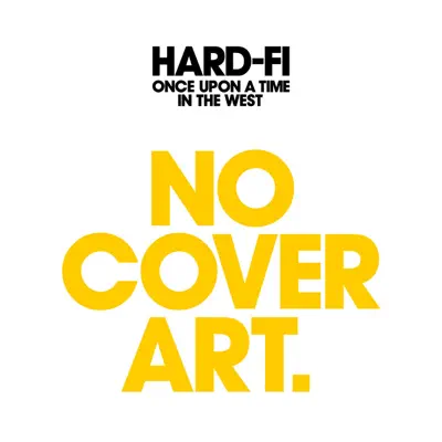 Once Upon a Time In the West (Bonus Track Version) - Hard-Fi
