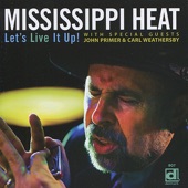 Mississippi Heat - Let's Live It Up! (feat. John Primer & Carl Weathersby)