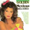 Golden Mexican Melodies album lyrics, reviews, download