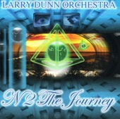 Larry Dunn Orchestra - N2 the Journey (feat. Ronnie Laws)
