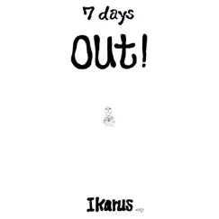 7 Days Out ! by Ikarus album reviews, ratings, credits