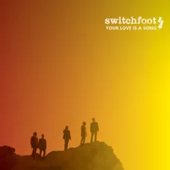 Your Love Is a Song - Single - Switchfoot