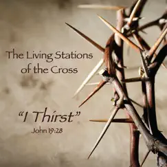 The Living Stations of The Cross ''I Thirst'' by Lori Rae Martin & Sylvia Aimerito album reviews, ratings, credits