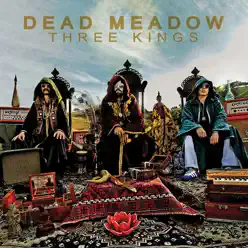 Three Kings - Dead Meadow Three Kings - Dead Meadow