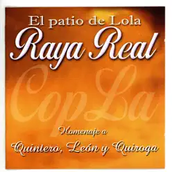 El Patio de Lola- Homenaje a Quintero, León y Quiroga - Raya Real El Patio de Lola- Homenaje a Quintero, León y Quiroga - Raya Real