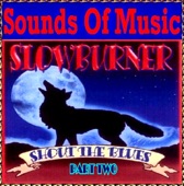 Sounds Of Music pres. Slowburner (Shout The Blues (Part Two))
