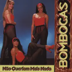 Não Queriam Mais Nada - Bombocas