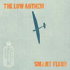 Smart Flesh (Bonus Track Version) - The Low Anthem