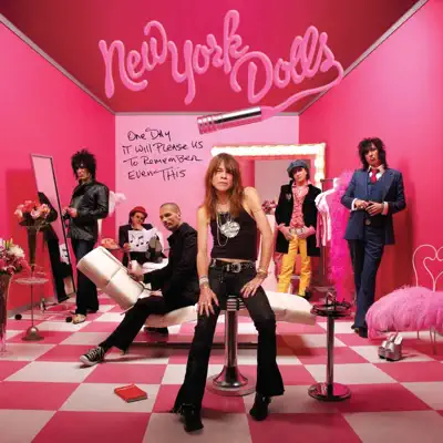 One Day It Will Please Us to Remember Even This - New York Dolls One Day It Will Please Us to Remember Even This - New York Dolls