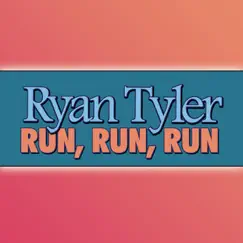 Run, Run, Run - Single by Ryan Tyler album reviews, ratings, credits