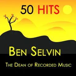 50 Hits : Ben Selvin, The Dean of Recorded Music - Ben Selvin