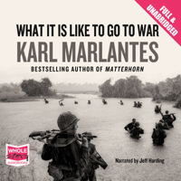 Karl Marlantes - What It Is Like To Go To War (Unabridged) artwork