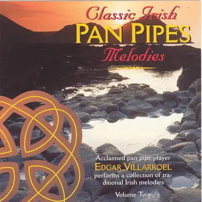 Classic Irish Pan Pipes Melodies - Volume 2 - Edgar Villarroel Classic Irish Pan Pipes Melodies - Volume 2 - Edgar Villarroel
