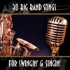 30 Big Band Songs for Swingin' & Singin'