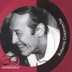 Colección Inolvidables RCA - 20 Grandes Exitos: Roberto Goyeneche - Roberto Goyeneche