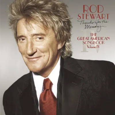 Thanks for the Memory... The Great American Songbook, Vol. IV - Rod Stewart