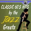 Classic 60's Hits Jazz Greats