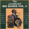 The Uncollected Big Bands (Vol 5)