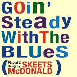 Goin' Steady With the Blues - Skeets Mcdonald