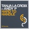 Hard To Handle (Nicky Romero Dub) [feat. Andy P] - Tanja La Croix lyrics