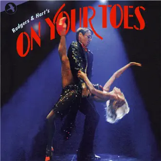 On Your Toes (1983 Broadway Revival Cast) by Rodgers & Hart, Lara Teeter, Christine Andreas, Dina Merrill & Philip Arthur Ross album reviews, ratings, credits