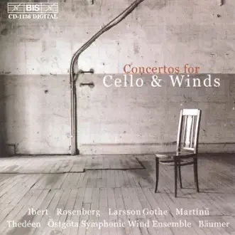 Larsson Gothe - Ibert: Cello Concertos by Torleif Thedéen, Hermann Baumer & Ostgota Symphonic Wind Ensemble album reviews, ratings, credits