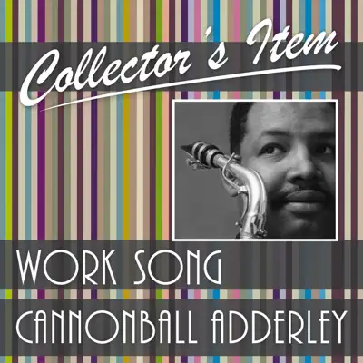 Collector's Item (Work Song) - Cannonball Adderley Collector's Item (Work Song) - Cannonball Adderley