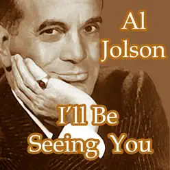 I'll Be Seeing You - Al Jolson