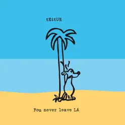 You Never Leave L.A. - Single - Teitur You Never Leave L.A. - Single - Teitur