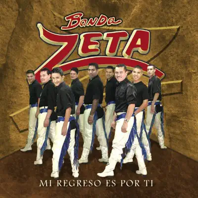 Mi Regreso Es Por Ti - Banda Zeta Mi Regreso Es Por Ti - Banda Zeta