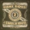 Drink House to Church House, Vol. 2