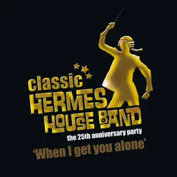 When I Get You Alone - Single - Hermes House Band When I Get You Alone - Single - Hermes House Band