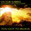 You Got to Believe - Single album lyrics, reviews, download