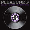 Pleasure P - Did You Wrong