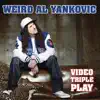 Video Triple Play: "Weird Al" Yankovic album lyrics, reviews, download