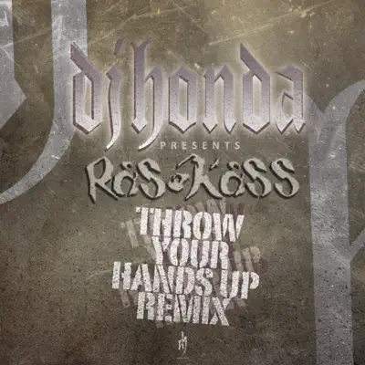 Throw Your Hands Up (Remix) [DJ Honda Presents Ras Kaas] - EP - Ras Kass