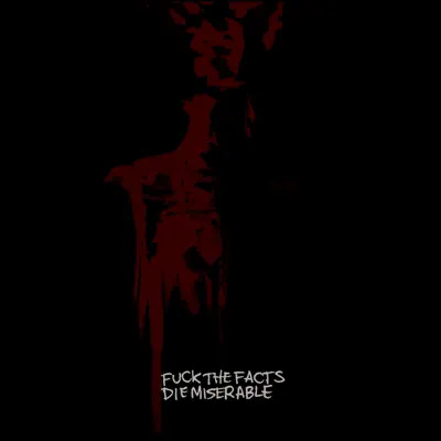 Die Miserable (Deluxe Version) - Fuck The Facts