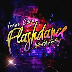 Flashdance… What A Feeling - Irene Cara Flashdance… What A Feeling - Irene Cara