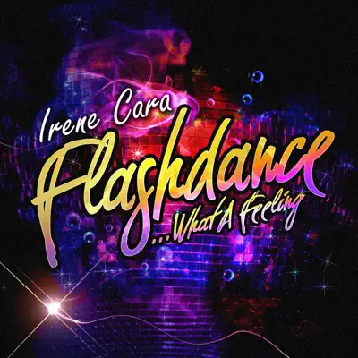 Flashdance… What A Feeling - Irene Cara
