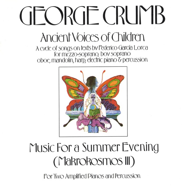 George Crumb Ancient Voices Of Children Music For A Summer Evening By Arthur Weisberg Contemporary Chamber Ensemble On Apple George Crumb Ancient Voices Of Children Music For A Summer Evening By Arthur Weisberg Contemporary Chamber Ensemble On Apple