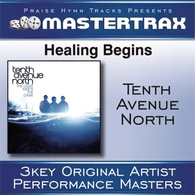 Healing Begins (Performance Tracks) - EP - Tenth Avenue North