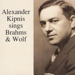 Alexander Kipnis Sings Brahms & Wolf by Alexander Kipnis album reviews, ratings, credits