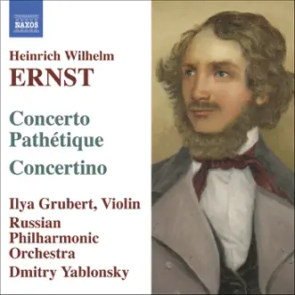 Ernst: Music for Violin and Orchestra by Dmitry Yablonsky, Ilya Grubert & Russian Philharmonic Orchestra album reviews, ratings, credits