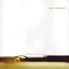 Motion Without Pain by Baby Mammoth album reviews, ratings, credits